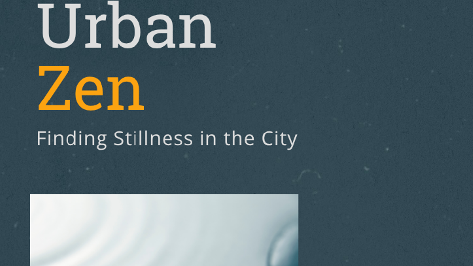 Urban Zen: Finding Stillness in the City (replay)